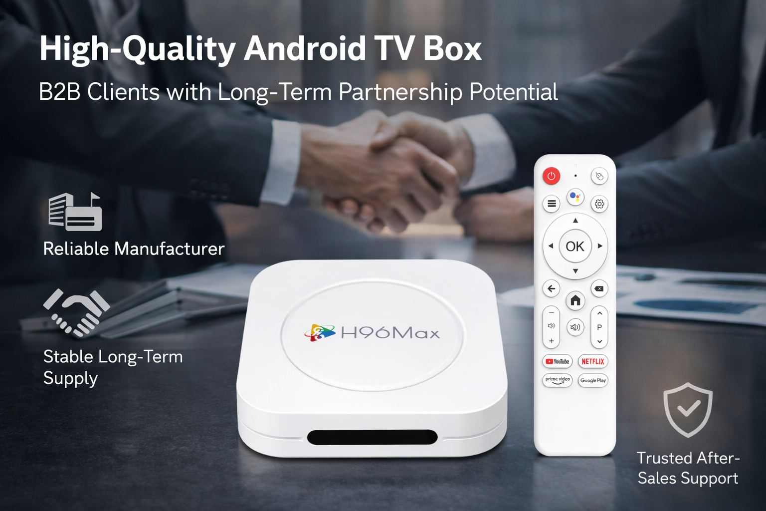 High-quality Android TV box B2B clients with long-term partnership potential