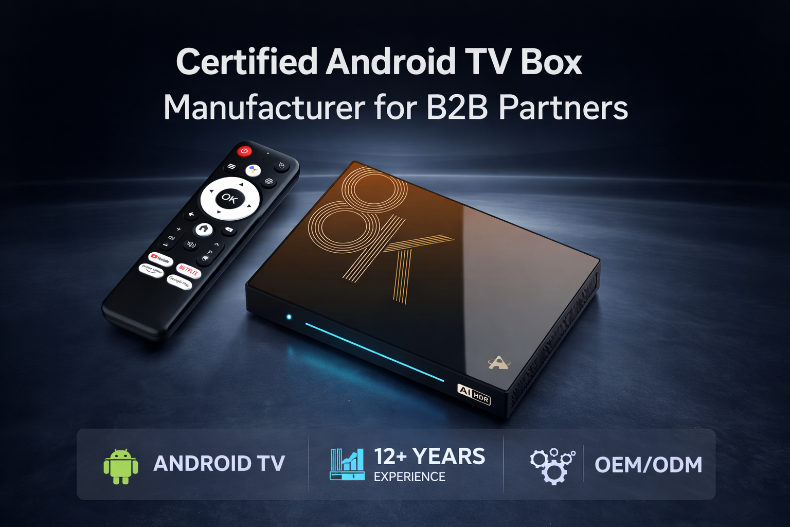 Certified Android TV box manufacturer for B2B partners