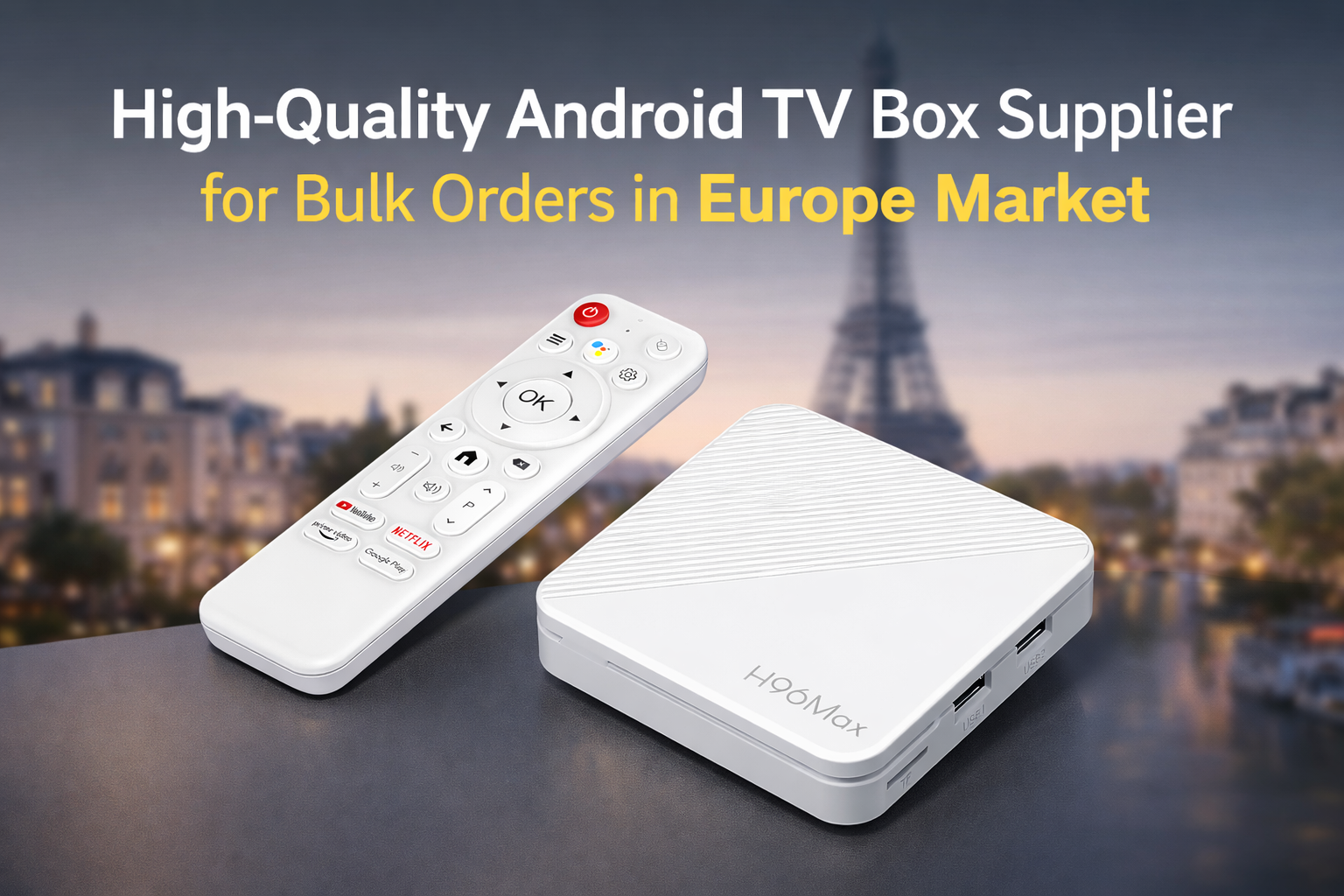 High-quality Android TV box supplier for bulk orders in Europe market