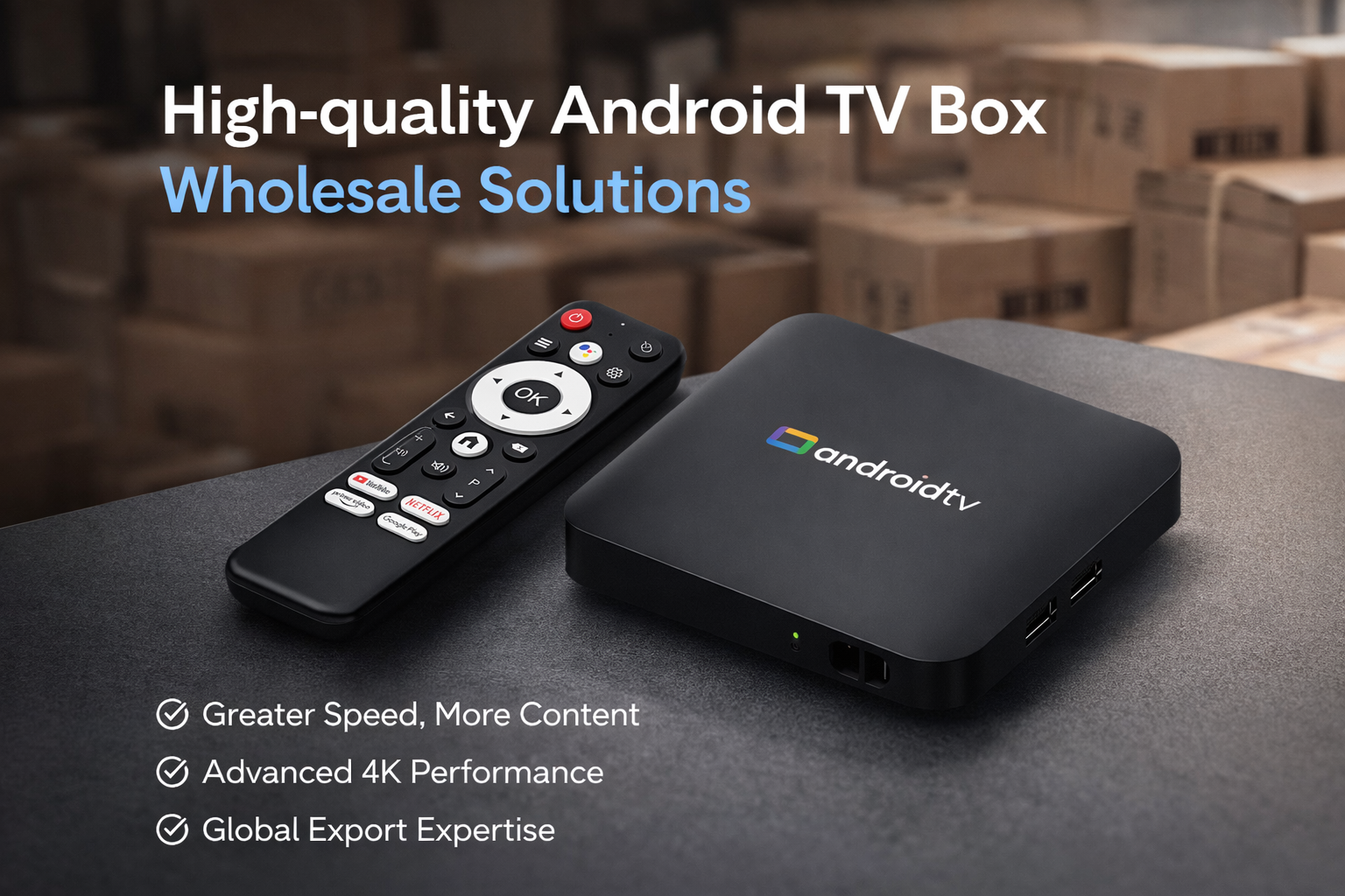 Reliable Android TV box manufacturer for B2B buyers