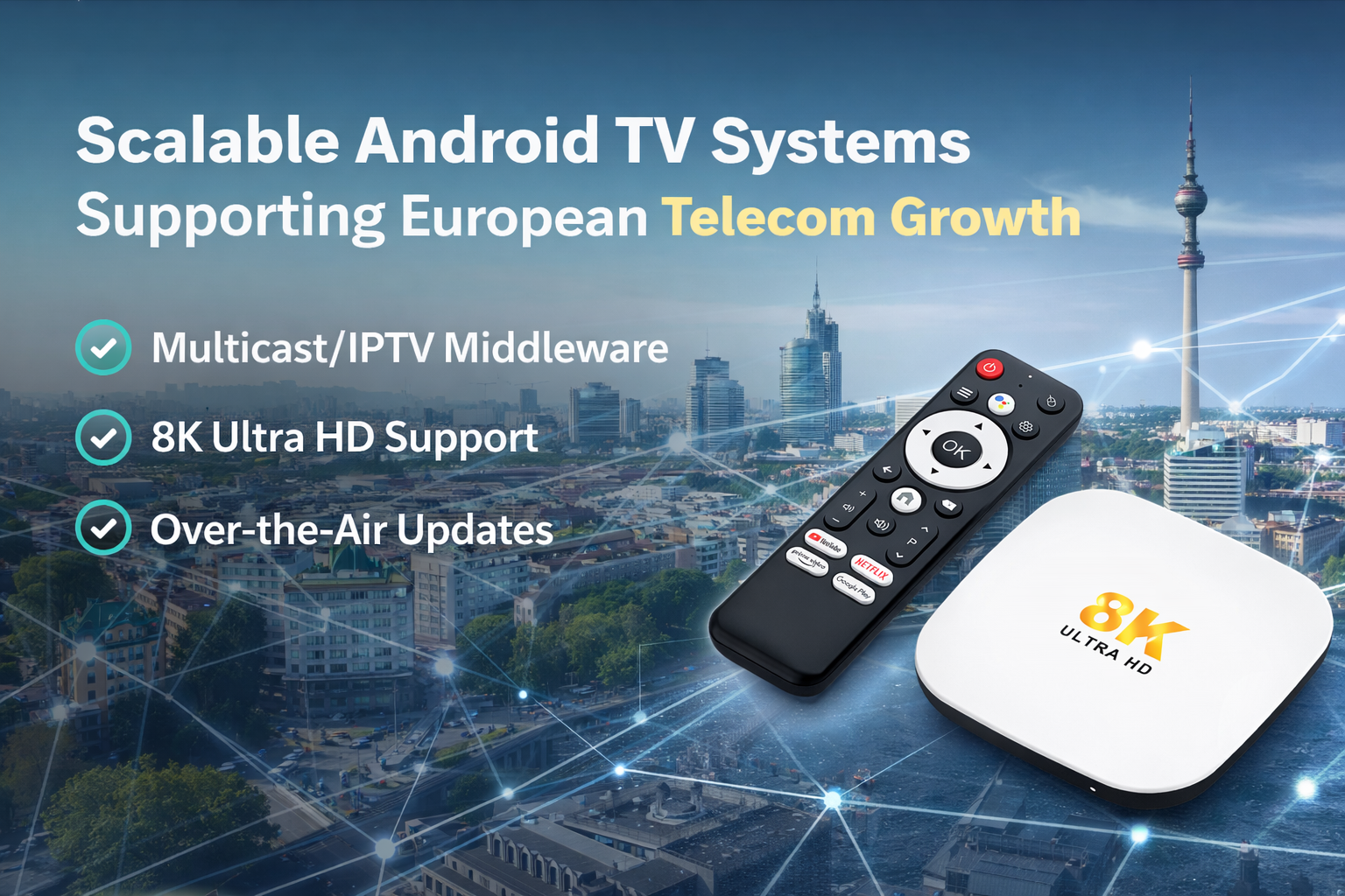 Scalable Android TV systems supporting European telecom growth