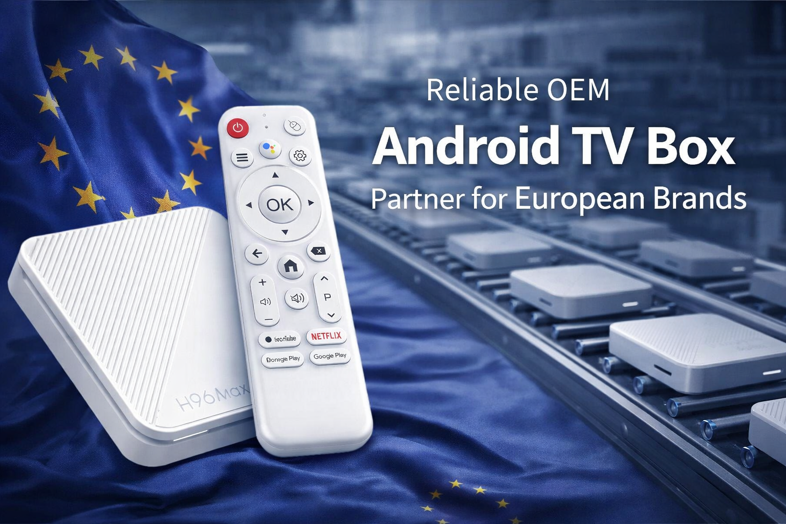 Reliable OEM Android TV box partner for European brands