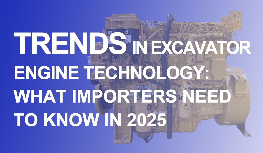 Trends in Excavator Engine Technology: What Importers Need to Know in 2025
