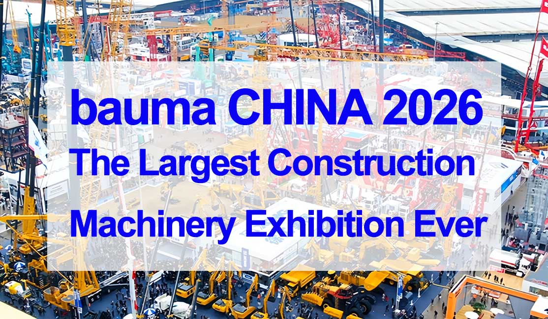 bauma CHINA 2026 The Largest Construction Machinery Exhibition Ever
