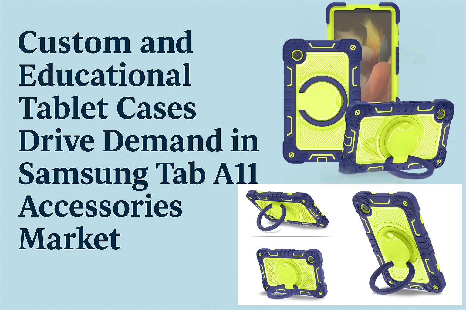 Custom and Educational Tablet Cases Drive Demand in the Samsung Tab A11 Accessories Market