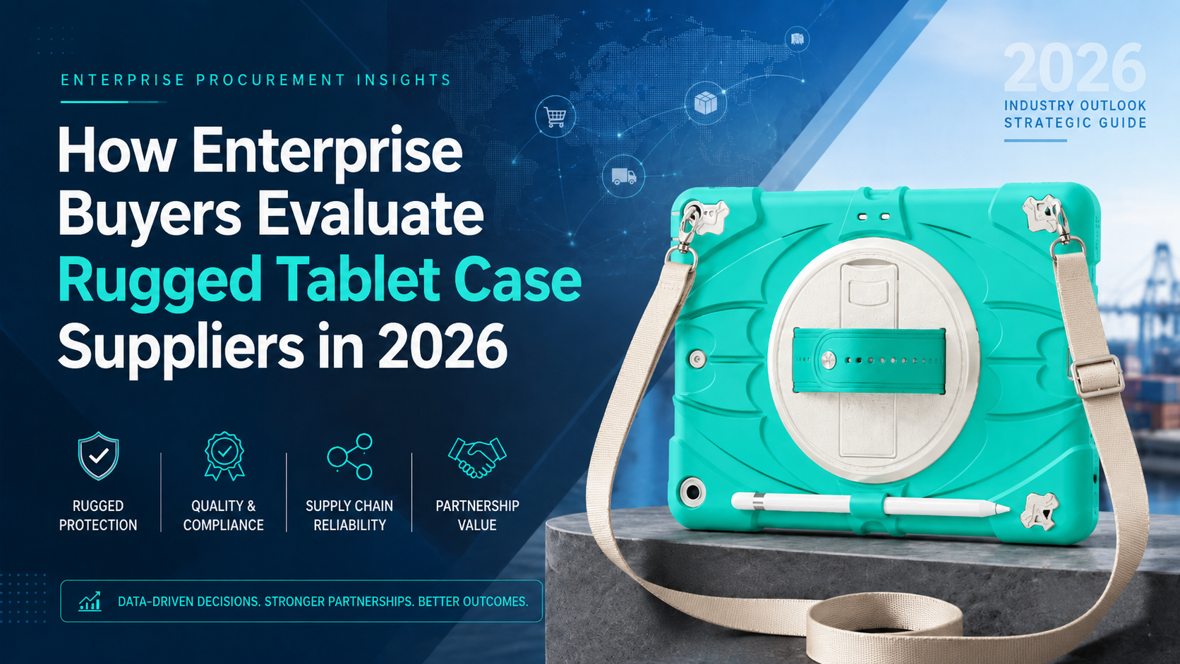 How Enterprise Buyers Evaluate Rugged Tablet Case Suppliers in 2026