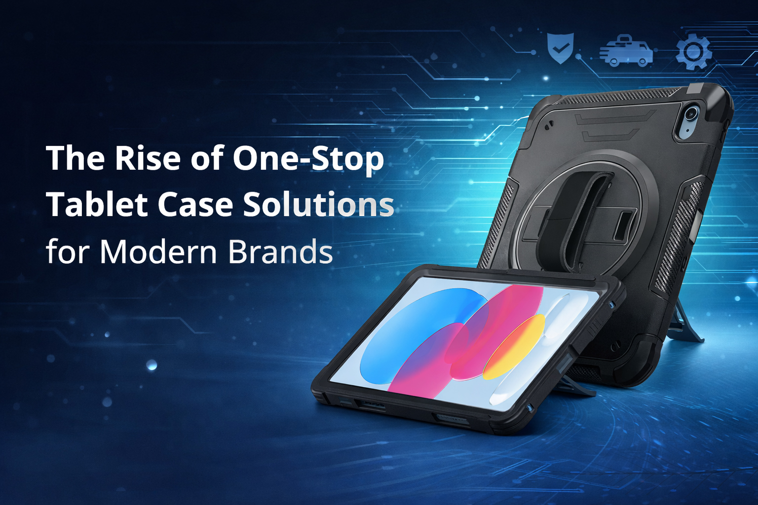 The Rise of One-Stop Tablet Case Solutions for Modern Brands