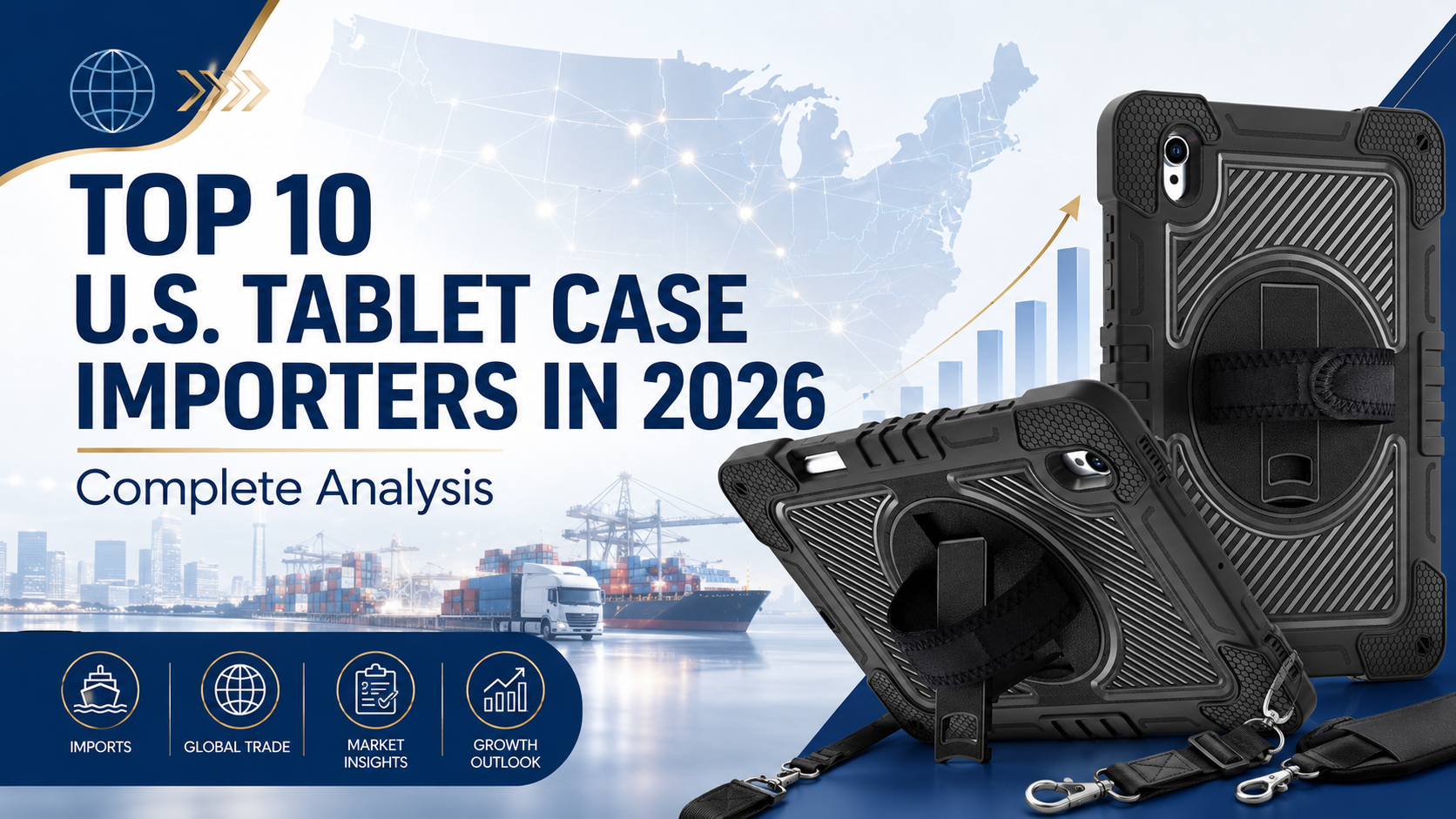 Top 10 U.S. Tablet Case Importers in 2026: Complete Analysis