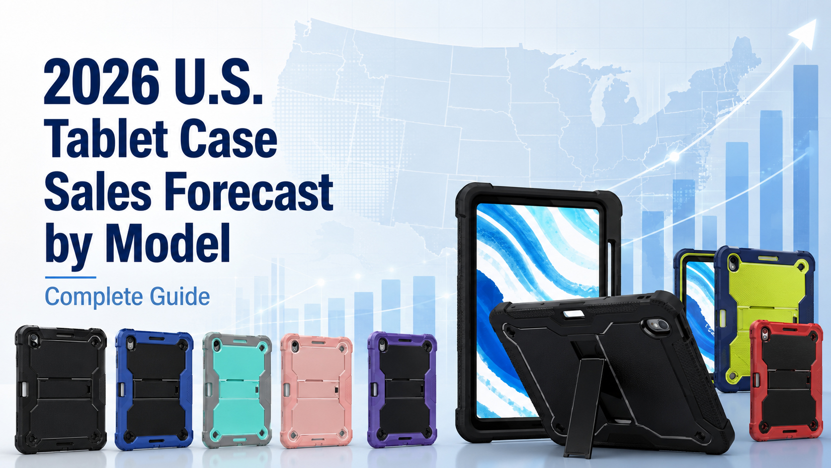 2026 U.S. Tablet Case Sales Forecast by Model: Complete Guide