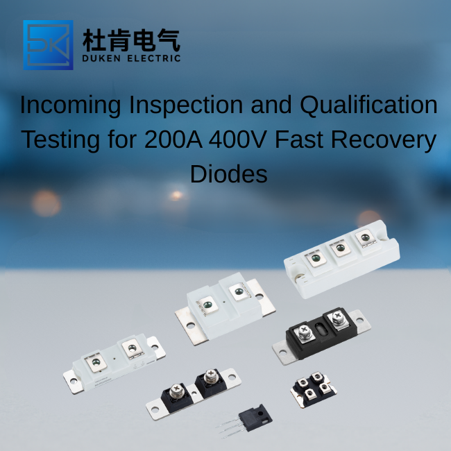 Incoming Inspection and Qualification Testing for 200A 400V Fast Recovery Diodes