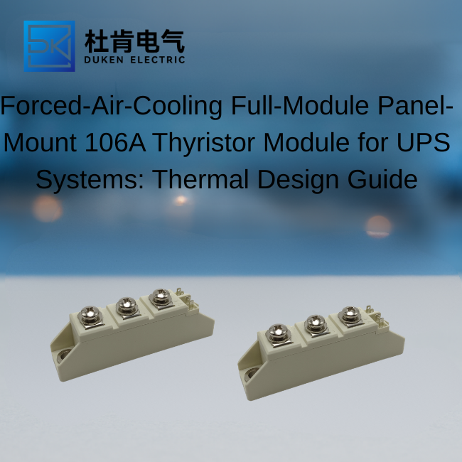 Forced-Air-Cooling Full-Module Panel-Mount 106A Thyristor Module for UPS Systems: Thermal Design Guide