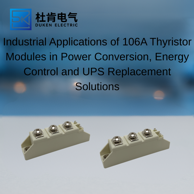 Industrial Applications of 106A Thyristor Modules in Power Conversion, Energy Control and UPS Replacement Solutions