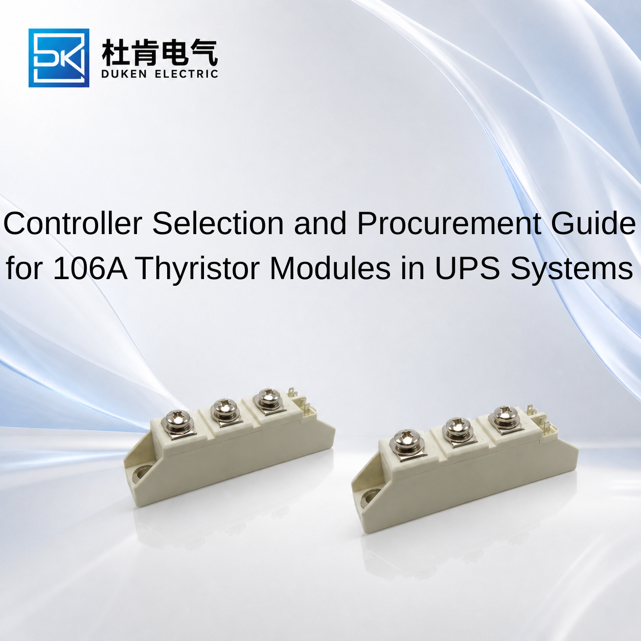 Controller Selection and Procurement Guide for 106A Thyristor Modules in UPS Systems