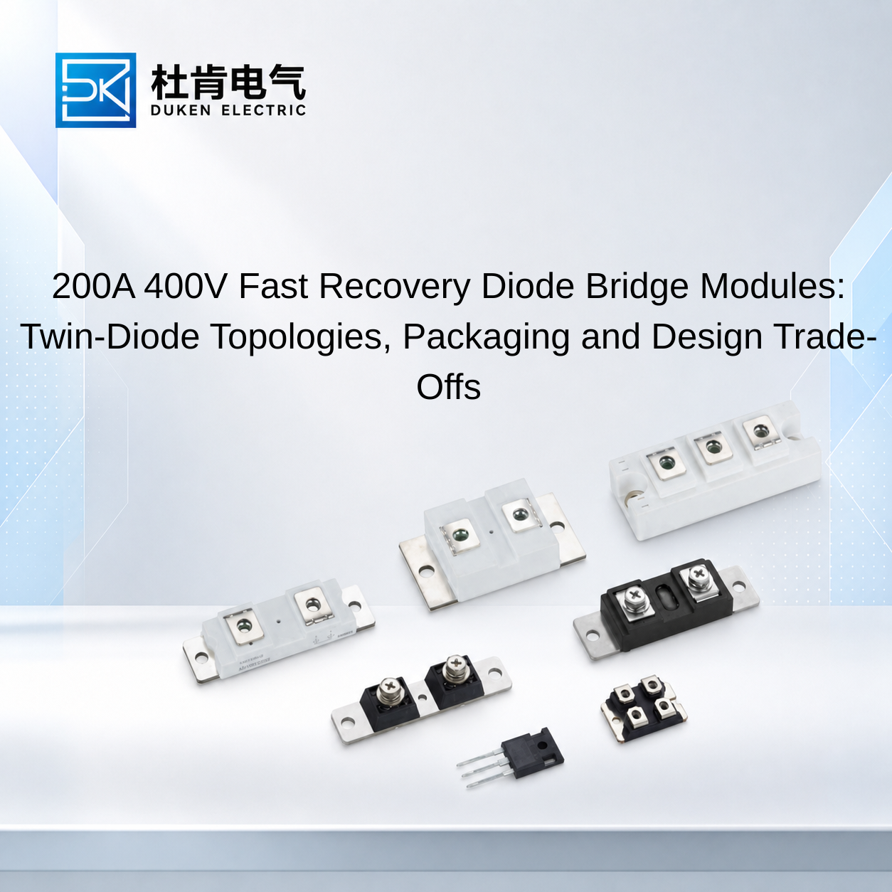 200A 400V Fast Recovery Diode Bridge Modules: Twin-Diode Topologies, Packaging and Design Trade-Offs