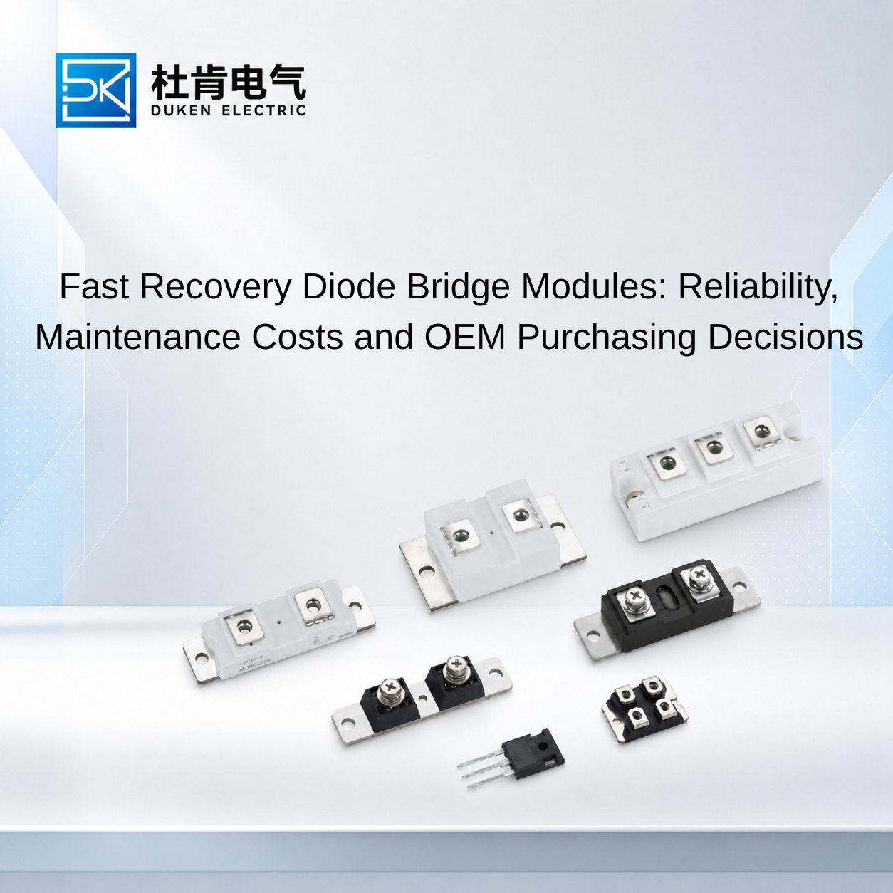 Fast Recovery Diode Bridge Modules: Reliability, Maintenance Costs and OEM Purchasing Decisions