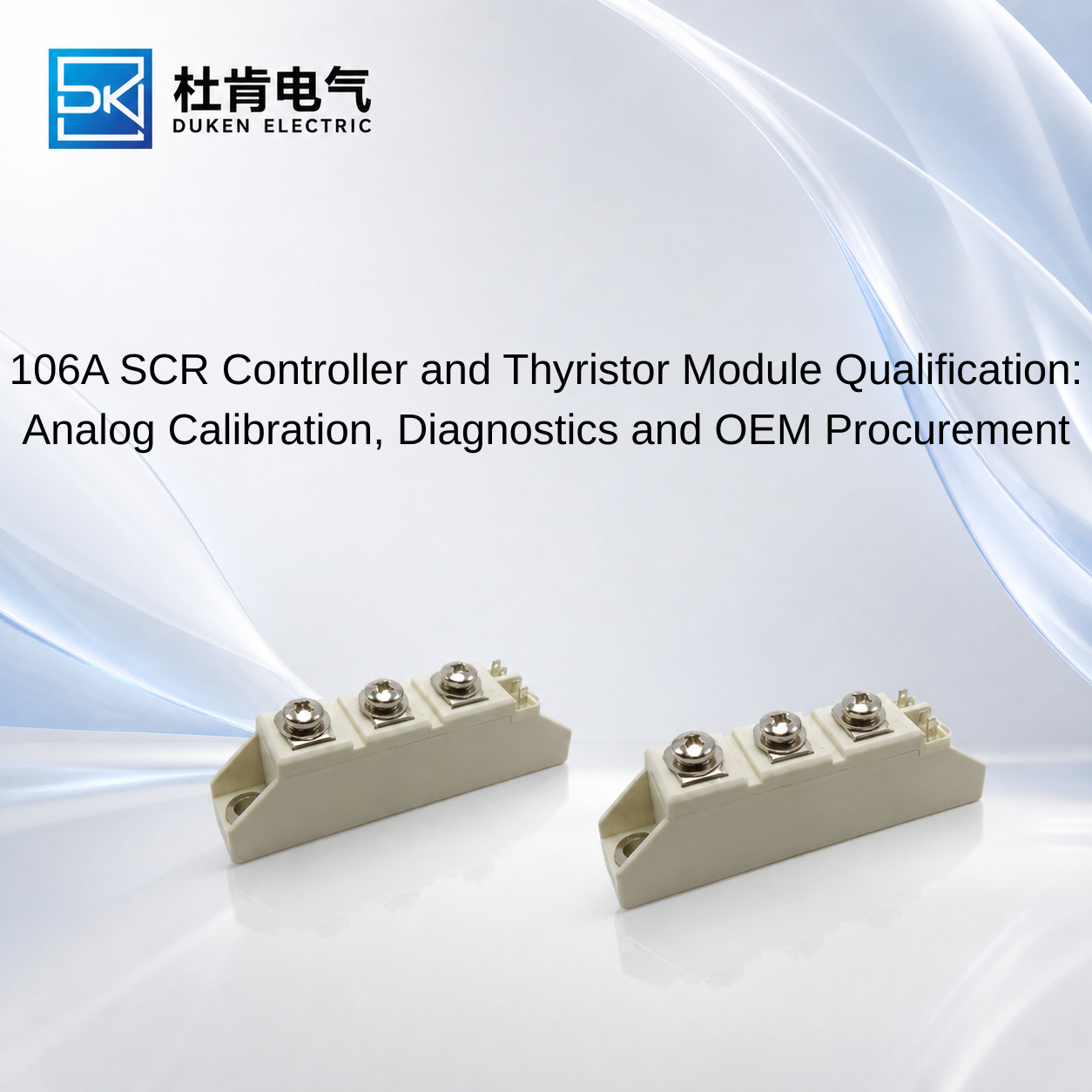 106A SCR Controller and Thyristor Module Qualification: Analog Calibration, Diagnostics and OEM Procurement